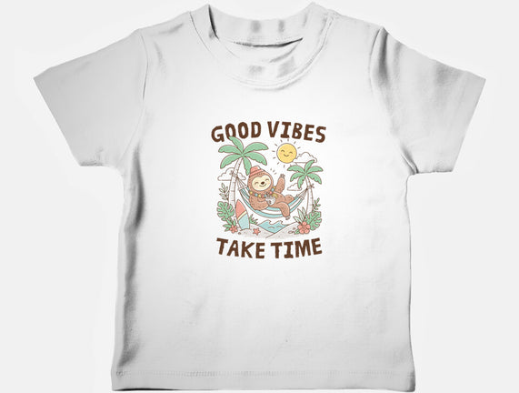 Good Vibes Take Time