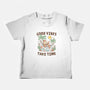 Good Vibes Take Time-Baby-Basic-Tee-GODZILLARGE