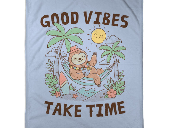 Good Vibes Take Time