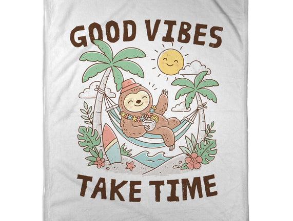 Good Vibes Take Time