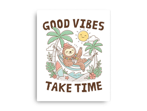 Good Vibes Take Time