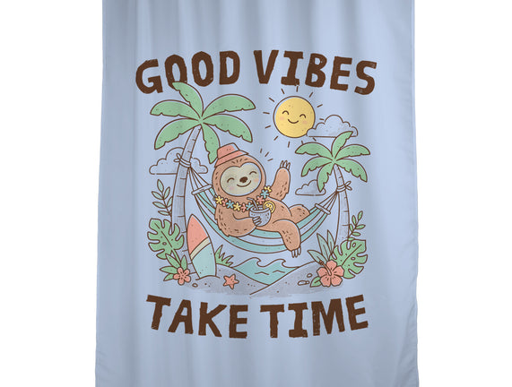 Good Vibes Take Time