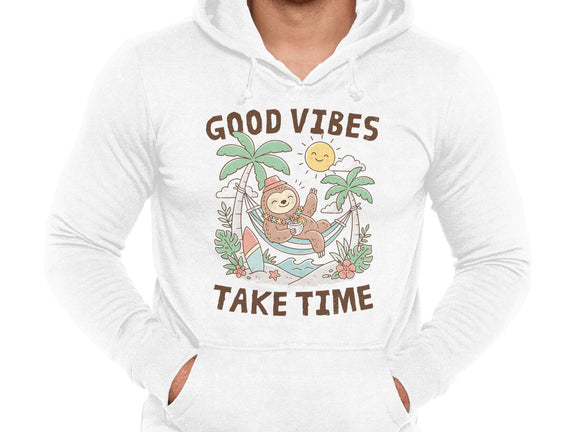 Good Vibes Take Time