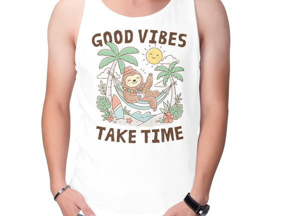 Good Vibes Take Time