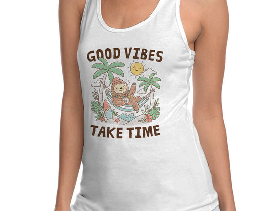 Good Vibes Take Time