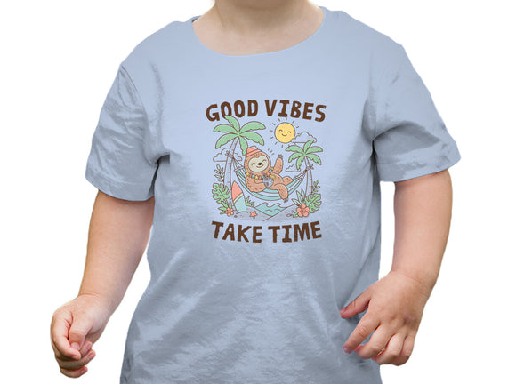 Good Vibes Take Time