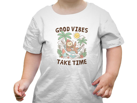 Good Vibes Take Time