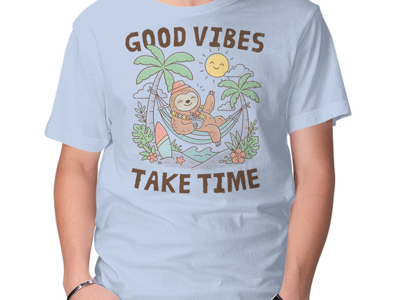Good Vibes Take Time