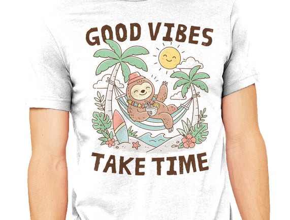 Good Vibes Take Time