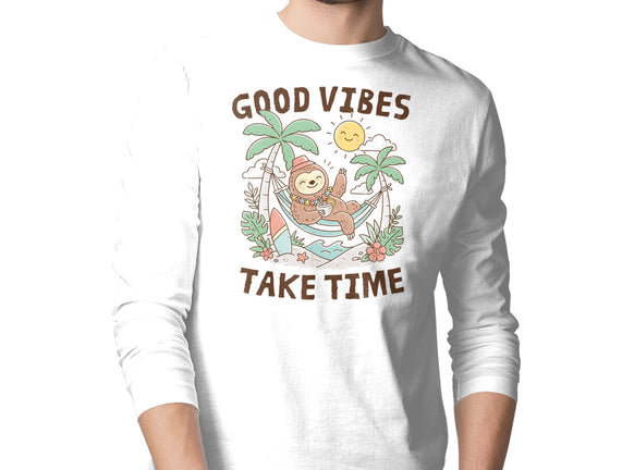 Good Vibes Take Time