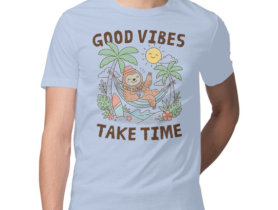 Good Vibes Take Time