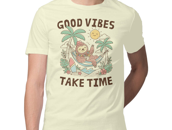 Good Vibes Take Time
