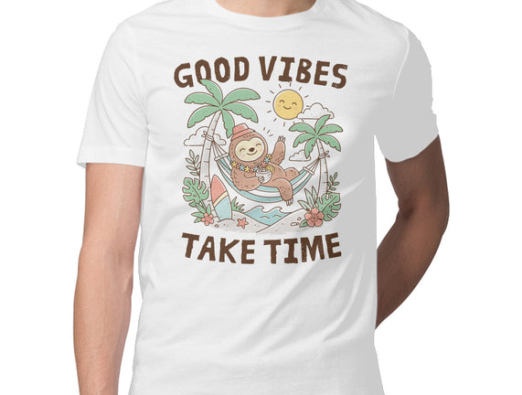 Good Vibes Take Time