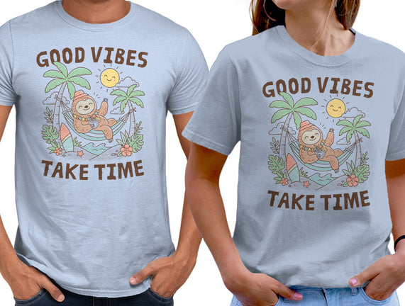 Good Vibes Take Time