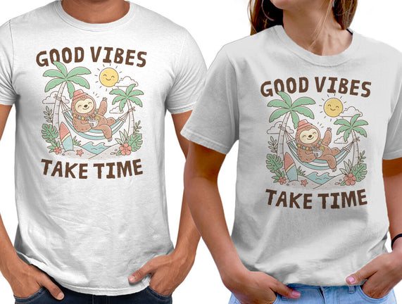 Good Vibes Take Time
