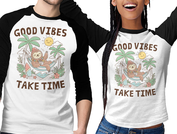 Good Vibes Take Time