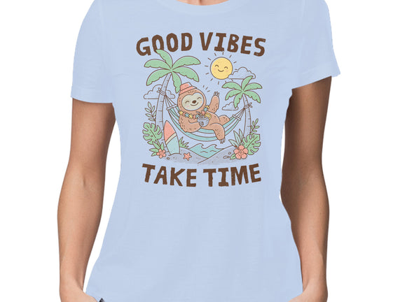 Good Vibes Take Time