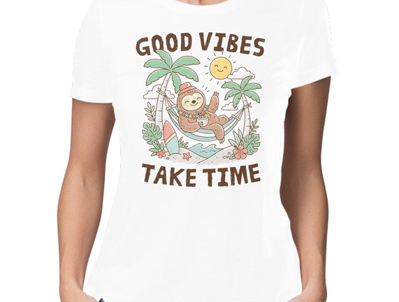Good Vibes Take Time