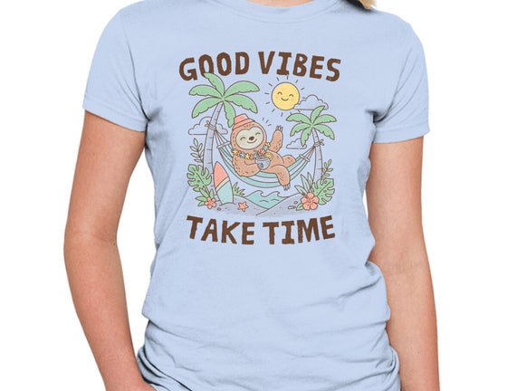 Good Vibes Take Time
