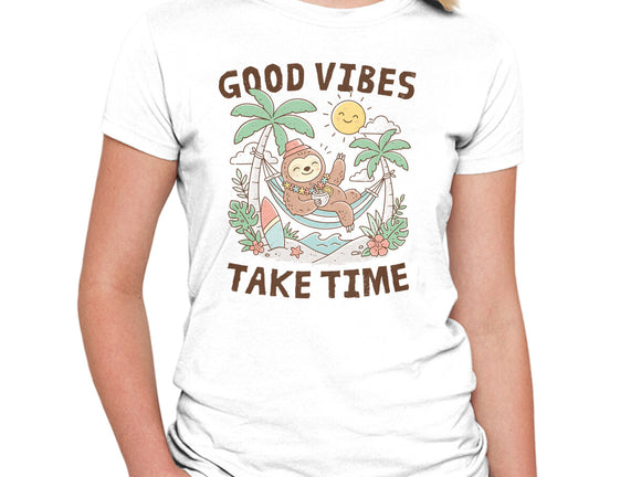 Good Vibes Take Time