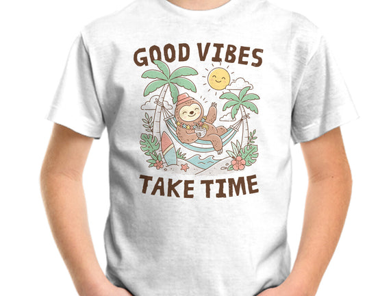 Good Vibes Take Time