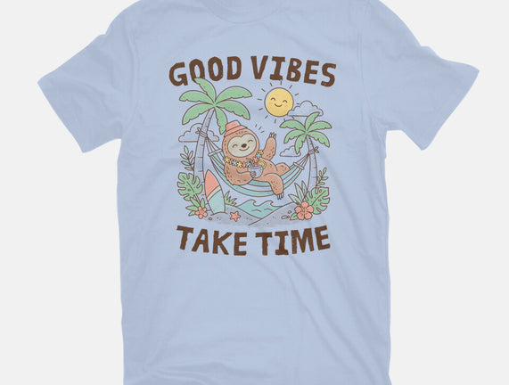 Good Vibes Take Time