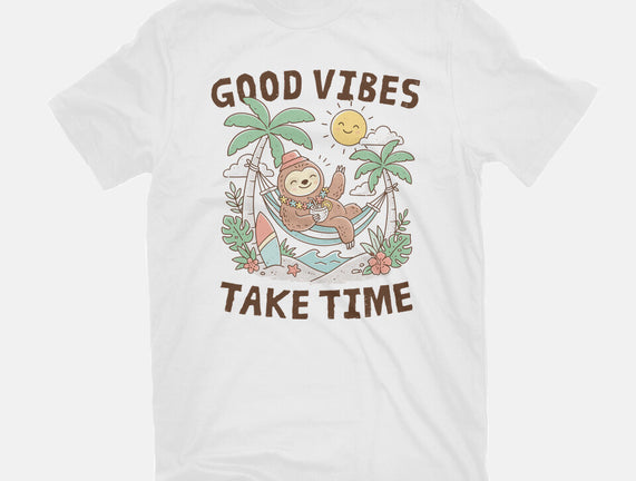 Good Vibes Take Time