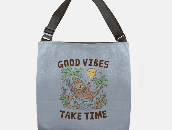 Good Vibes Take Time