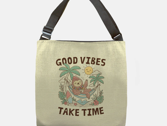 Good Vibes Take Time