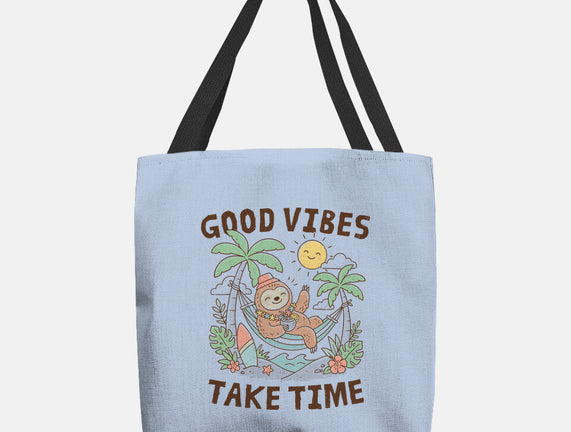 Good Vibes Take Time