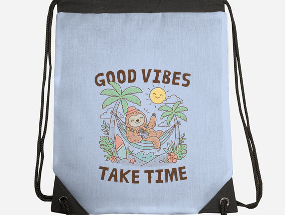 Good Vibes Take Time
