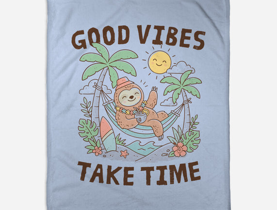 Good Vibes Take Time