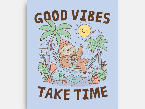 Good Vibes Take Time