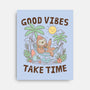 Good Vibes Take Time-None-Stretched-Canvas-GODZILLARGE