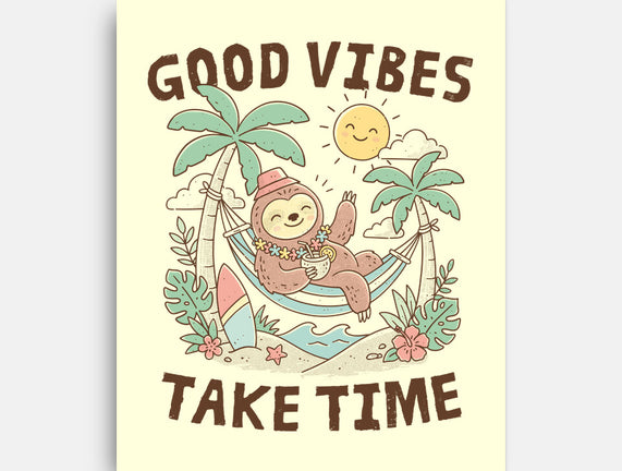 Good Vibes Take Time
