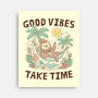 Good Vibes Take Time-None-Stretched-Canvas-GODZILLARGE