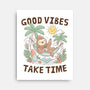 Good Vibes Take Time-None-Stretched-Canvas-GODZILLARGE