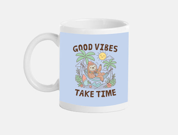 Good Vibes Take Time