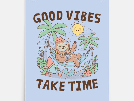 Good Vibes Take Time