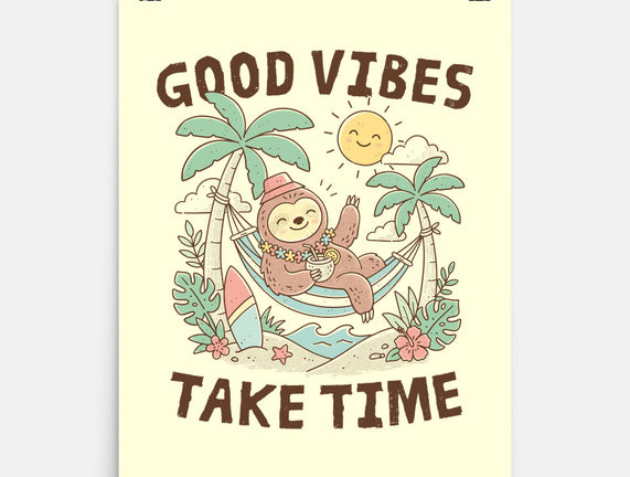Good Vibes Take Time