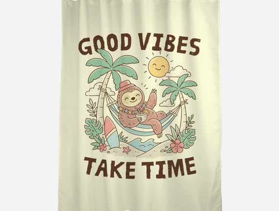 Good Vibes Take Time