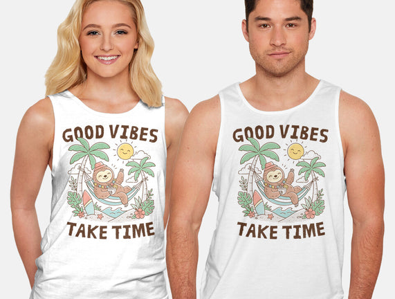 Good Vibes Take Time