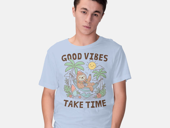 Good Vibes Take Time