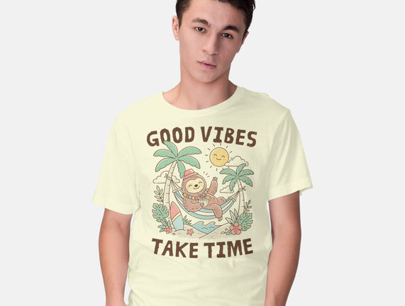Good Vibes Take Time