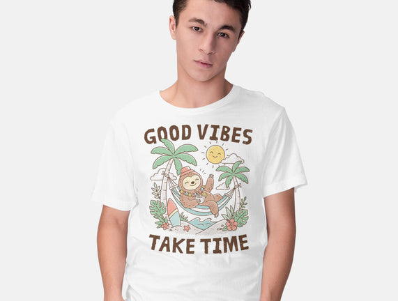 Good Vibes Take Time