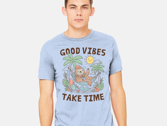 Good Vibes Take Time