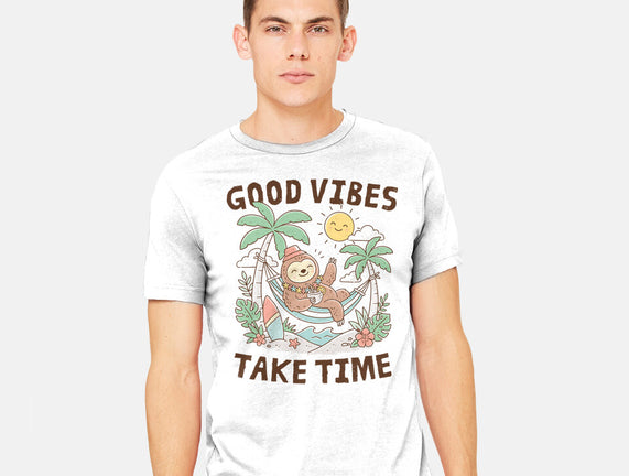 Good Vibes Take Time