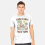 Good Vibes Take Time-Mens-Heavyweight-Tee-GODZILLARGE