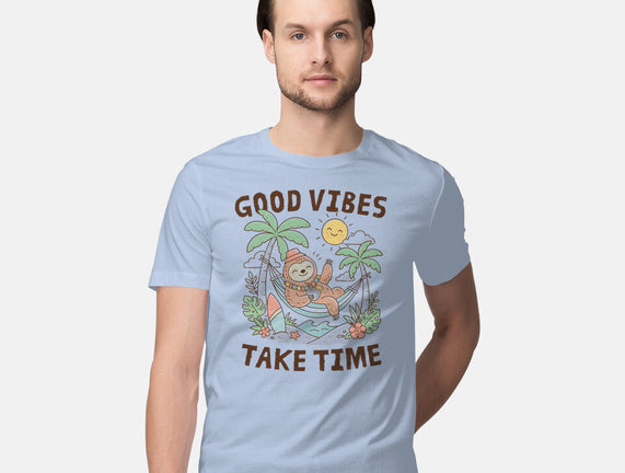 Good Vibes Take Time