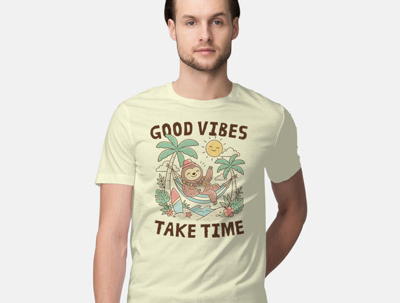 Good Vibes Take Time
